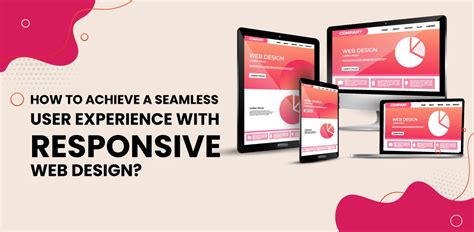  Achieve a Seamless Mobile Experience with Responsive Design 