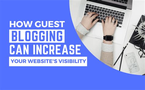  Increase Your Visibility by Guest Blogging on Authority Websites 