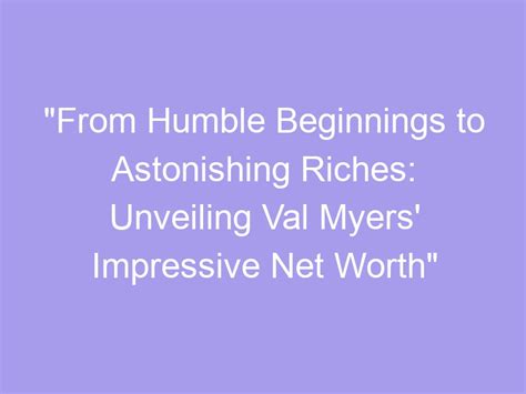  Journey from Humble Beginnings to Astonishing Wealth: Exploring the Astounding Fortune of an Extraordinary Individual