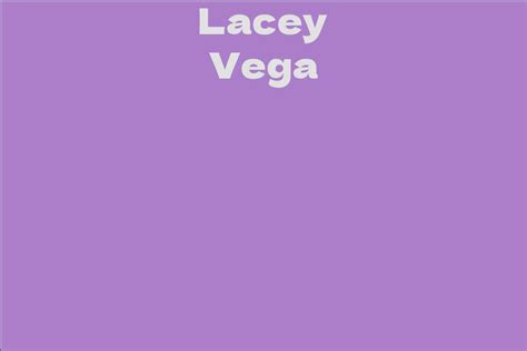  Lacey Vega - Full Biography and Personal Life 
