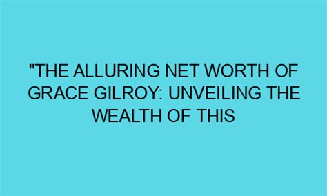  Wealth and Financial Success: Unveiling the Total Worth of a Prominent Public Figure 