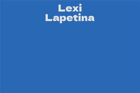 A Fascinating Biography of Lexi Lapetina