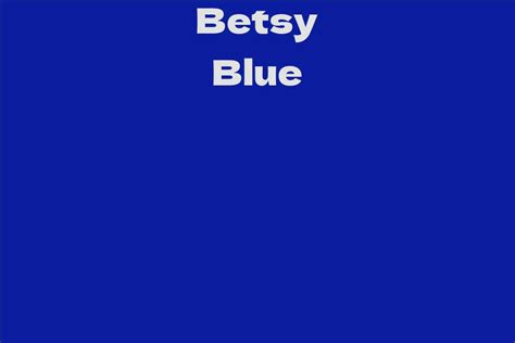 A Glimpse into Betsy Blue's Remarkable Career Milestones