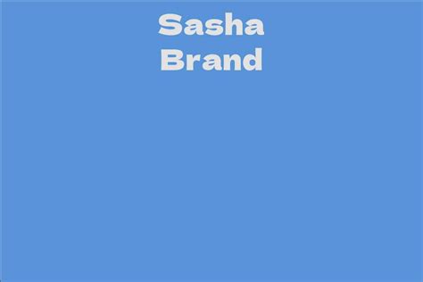 A Glimpse into Sasha Brand's Life