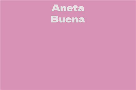 A Journey Through the Life and Career of Aneta Buena