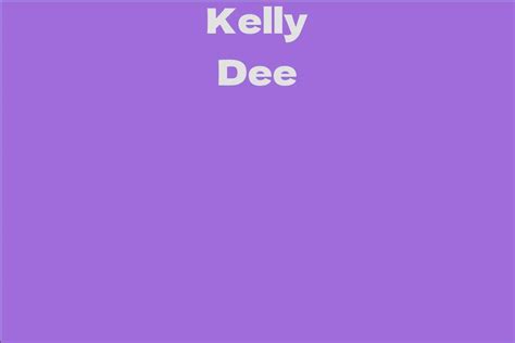 A Journey through Kelly Dee's Career