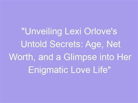A glimpse into the intriguing journey of Lexi Luv
