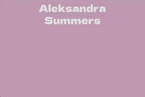 An In-Depth Look into the Life and Career of Aleksandra Summers