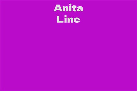 Anita Line: A Comprehensive Biography
