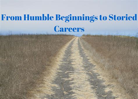Career Beginnings: From humble beginnings to promising opportunities