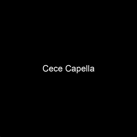 Cece Capella's Net Worth: A Glimpse into her Financial Success