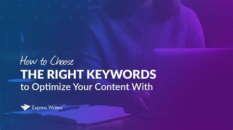 Choose the Appropriate Keywords to Optimize Your Content