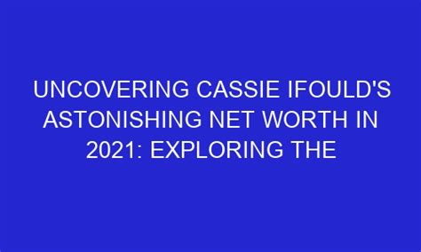 Counting Dollars: Exploring Cassie's Financial Success and Achievements in the Acting Industry