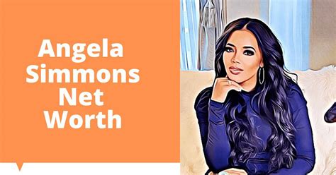 Counting the Wealth: Evaluating Angel Simmons' Net Worth and Success