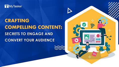 Crafting Compelling and Engaging Content: The Key to Captivating Your Audience