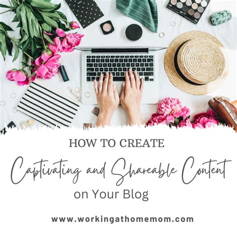 Creating Captivating and Sharable Content