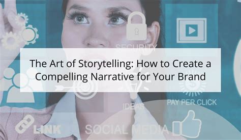 Creating a Connection: Mastering the Art of Crafting a Compelling Narrative