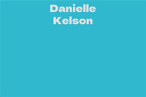 Danielle Louise Kelson: A Rising Star in the Entertainment Industry