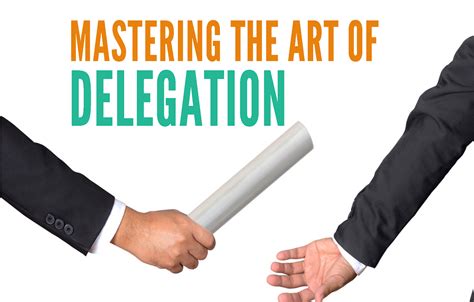 Delegate to Enhance Performance: Master the Art of Delegating