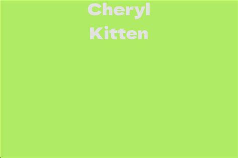 Exploring Cheryl Kitten's Life Journey and Achievements