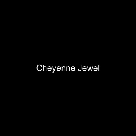 Exploring Cheyenne Jewel's Financial Status and Income Sources