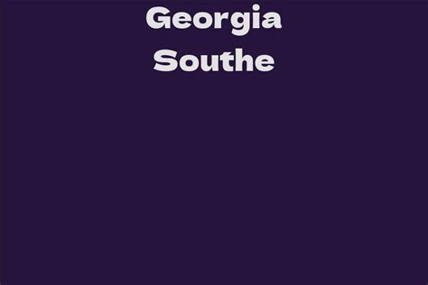 Exploring Georgia Southe's Financial Worth and Accomplishments