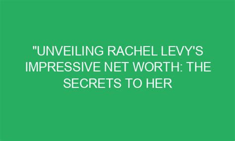Exploring Rachel Tease's Impressive Financial Success and Triumph in her Professional Journey