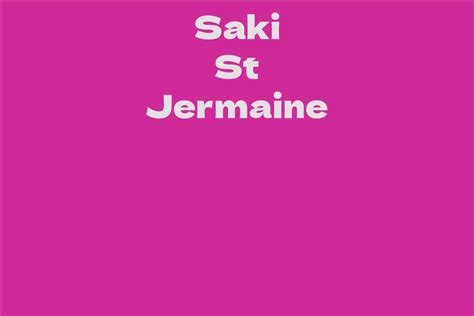 Exploring Saki St Jermaine's Personal Details