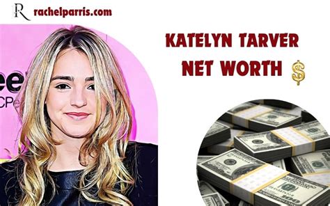 Financial Success: The Wealth and Earnings of Katelyn Tarver