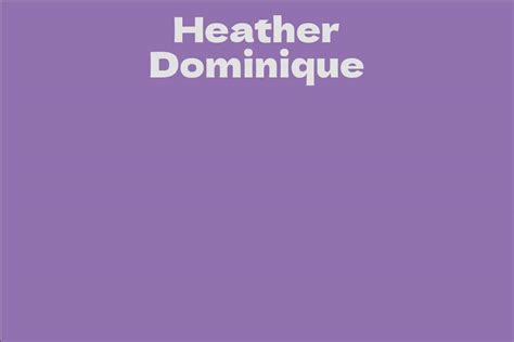 Heather Dominique: A Rising Star in the World of Beauty