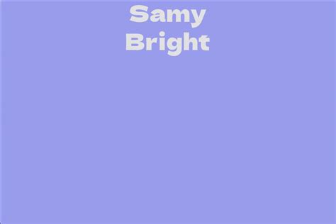 Height: Unveiling Samy Bright's Physical Statistic