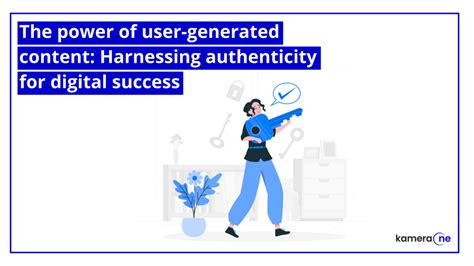 Incorporating User-Generated Content: Harnessing the Power of Authenticity