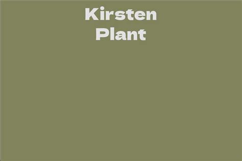 Interesting Facts About Kirsten Plant
