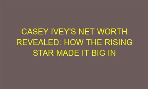 Ivey Ames: A Rising Star in the Entertainment Industry