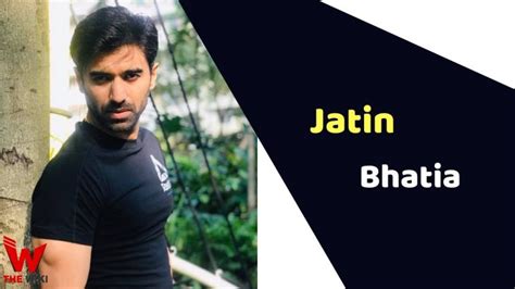 Jatin Bhatia: Biography, Age, and Early Life