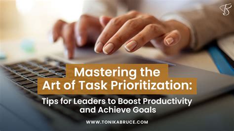 Mastering the Art of Task Prioritization: Strategies for Maximizing Productivity