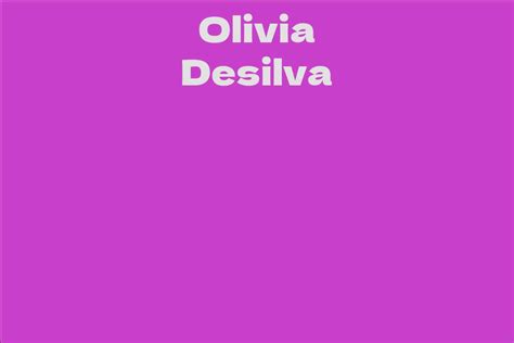 Olivia Desilva Biography: A Closer Look at Her Life and Achievements