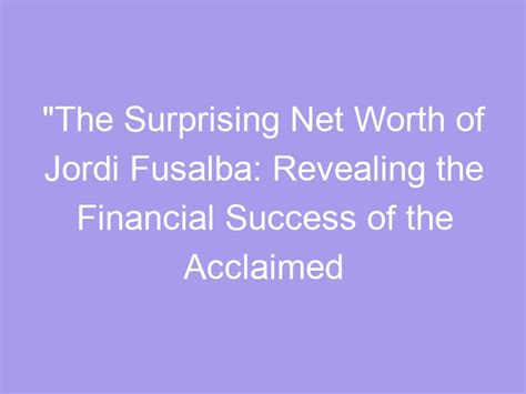 Quantifying Success: Revealing the Financial Accomplishments of the Acclaimed Figure