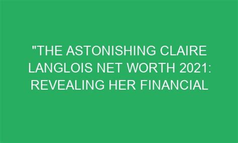 Revealing the Astonishing Financial Success and Accomplishments of Clair Brooks