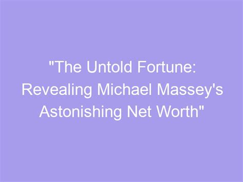 Revealing the Fortune: The Astonishing Financial Holdings of Mickey Rich