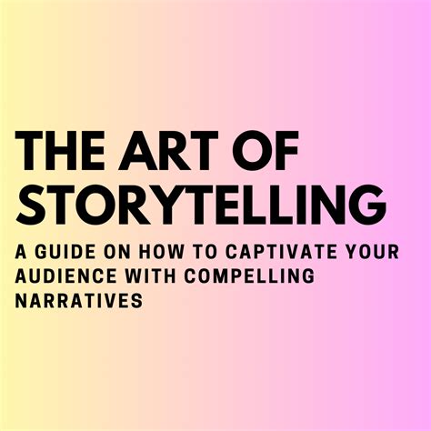 Storytelling: Weave narratives that captivate and immerse your audience