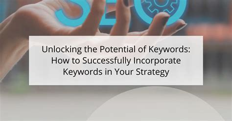 Strategically Incorporating Keywords into Your Content