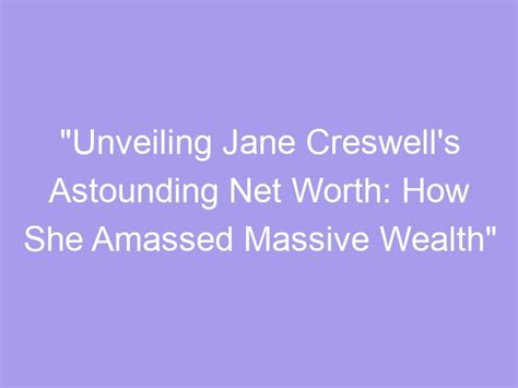 The Astounding Wealth of Mary Jaine: A Comprehensive Analysis