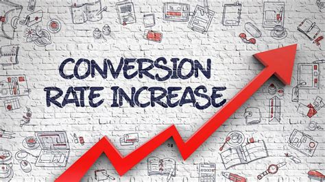 The Benefits of Increasing Conversion Rates