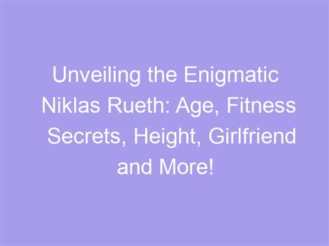 The Enigmatic Beauty: Age, Height, and Fitness Regime