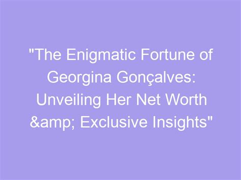 The Enigmatic Fortunes of Dirty Lady: Expanding Insights into Her Wealth and Assets