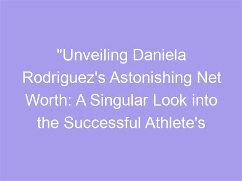 The Financial Success of Daniela Delight: Unveiling Her Economic Fortunes