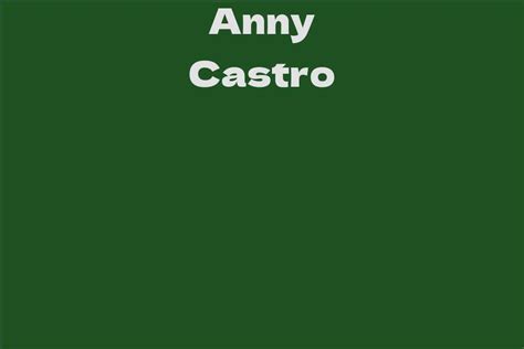 The Multi-Faceted Talents of Anny Castro: Exploring her Remarkable Skills