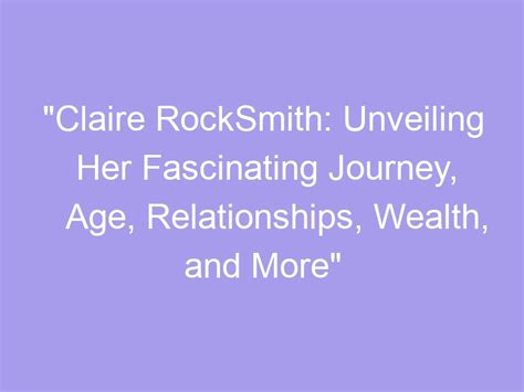 The Prosperous World of Claire: Unveiling her Wealth