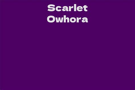 The Rise of Scarlet Owhora: Her Achievements and Career Highlights